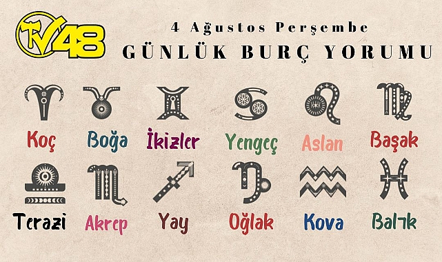 Günlük Burç Yorumları: 4 Ağustos 2022 Perşembe Oğlak, Kova, Balık ve Diğer Burç Yorumları