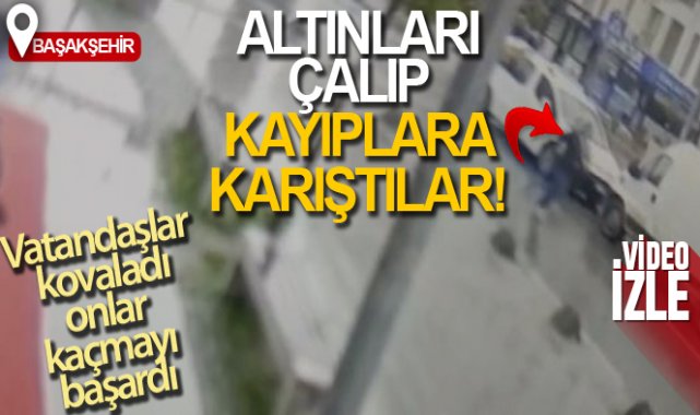 Başakşehir’de kuyumcu soygunu: 7 kilogram altın çalıp kayıplara karıştılar