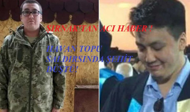 Şırnak'tan Acı Haber , Askerimiz Havan Topu Saldırısında Şehit Oldu
