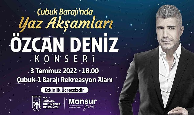 Çubuk-1 Barajı'nda yaz akşam konserleri Özcan Deniz ile başlıyor