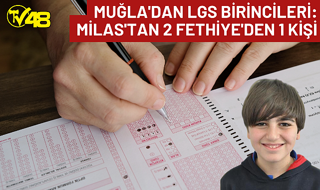 Muğla'da LGS Birincileri: Milas'tan 2 Fethiye'den 1 Kişi