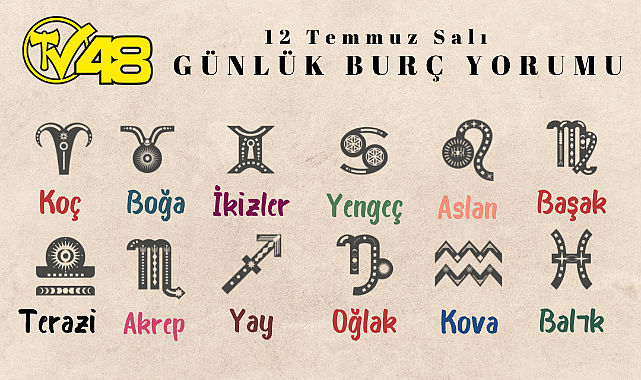 12 Temmuz Günlük Burç Yorumları