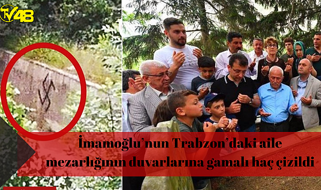 İmamoğlu'nun Trabzon'daki aile mezarlığının duvarlarına gamalı haç çizildi