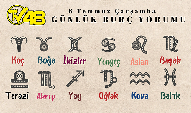 6 Temmuz Günlük Burç Yorumları