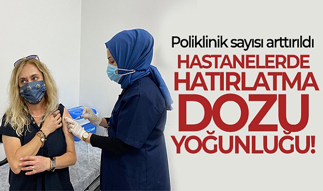 Başhekim Adaş'tan hatırlatma dozu açıklaması: 'Yoğunluk var, poliklinik sayımızı arttırdık'
