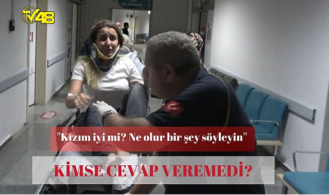 "Kızım iyi mi? Ne olur bir şey söyleyin" dedi ama kahreden ölümü kimse söyleyemedi!