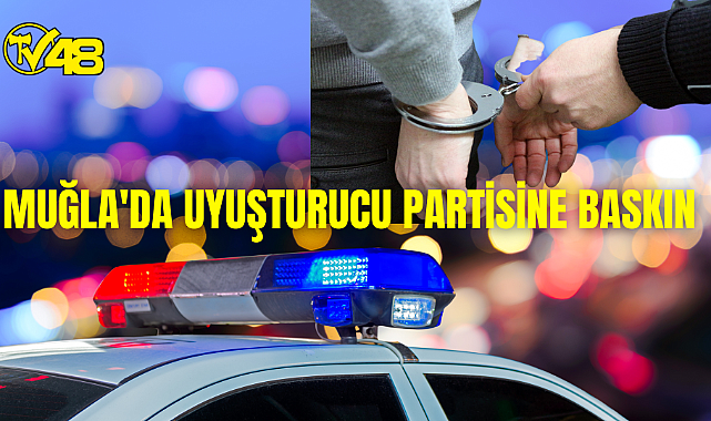 Muğla'da Uyuşturucu Partisine Baskın