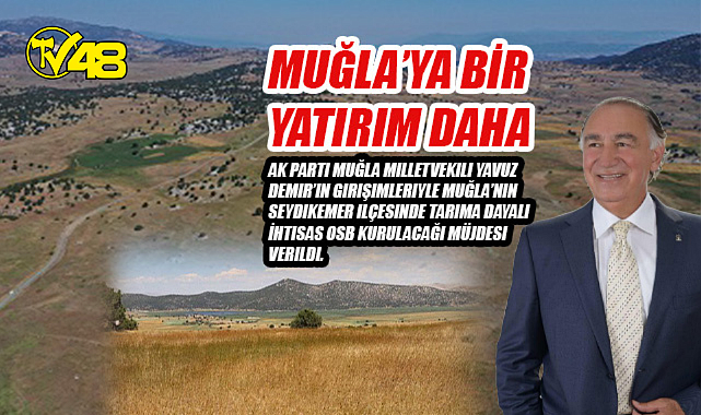 MUĞLA'YA BİR YATIRIM DAHA
