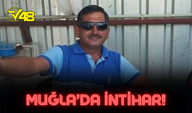 MUĞLA'DA İNTİHAR: TÜFEKLE KENDİSİNİ VURDU!