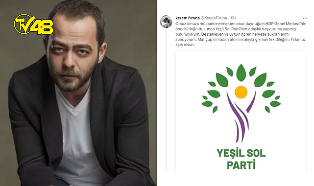 Oyuncu Kerem Fırtına, Yeşil Sol Parti'nin milletvekili aday adayı oldu!