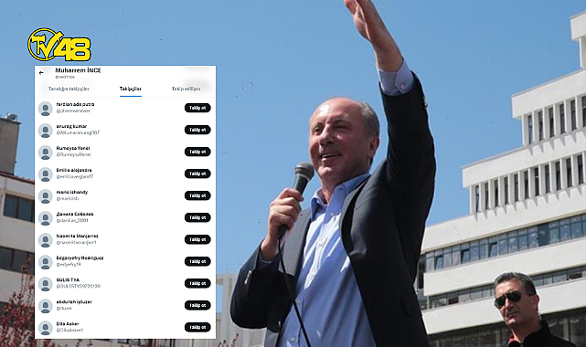 20 GÜNDE 300 BİN TAKİPÇİ KAYBEDEN MUHARREM İNCE'NİN HESABINA BOT TAKİPÇİ YÜKLENDİĞİ ORTAYA ÇIKTI