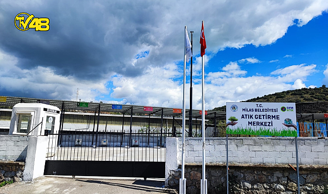 MİLAS BELEDİYESİ "ATIK GETİRME MERKEZİ" FAALİYETE GİRDİ…
