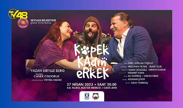 BODRUM'DA 27 NİSAN NUROL KÜLTÜR MERKEZİNDE 'KÖPEK KADIN ERKEK' SAHNEDE!