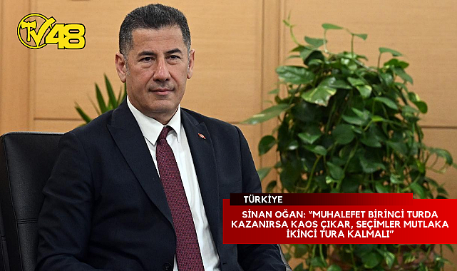 SİNAN OĞAN: "MUHALEFET BİRİNCİ TURDA KAZANIRSA KAOS ÇIKAR, SEÇİMLER MUTLAKA İKİNCİ TURA KALMALI"