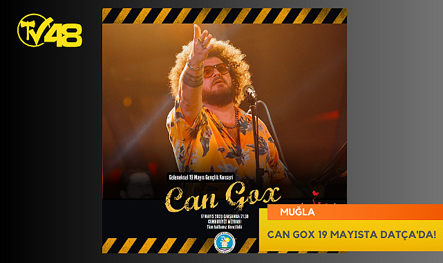 CAN GOX 19 MAYISTA DATÇA'DA!