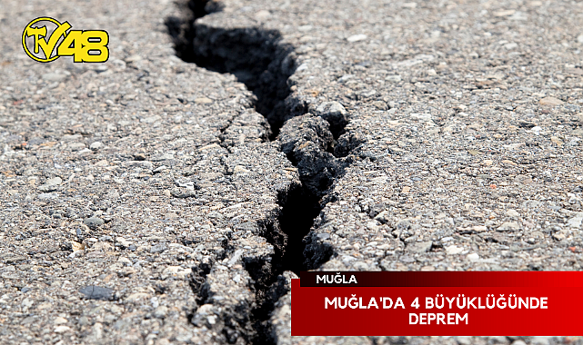 MUĞLA'DA 4 BÜYÜKLÜĞÜNDE DEPREM