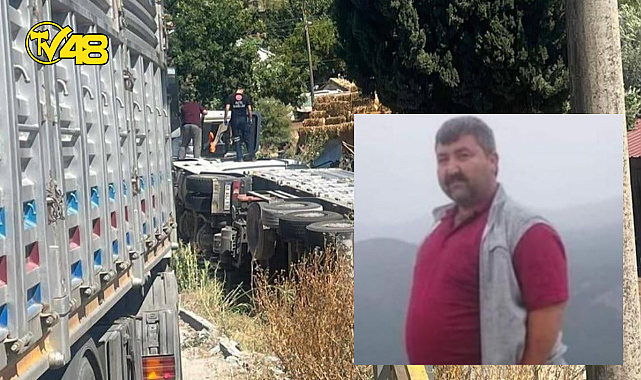 ŞARAMPOLE DEVRİLEN TIRDA MİLASLI TIR SÜRÜCÜSÜ YAŞAMINI YİTİRDİ