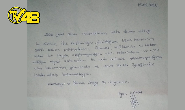 DEVA PARTİSİ MİLAS İLÇE BAŞKANI İLYAS KAYA, HEM GÖREVİNDEN HEM DE PARTİSİNDEN İSTİFA ETTİ