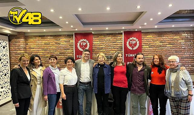 TİP MUĞLA'DA SEÇİM STARTINI VERDİ