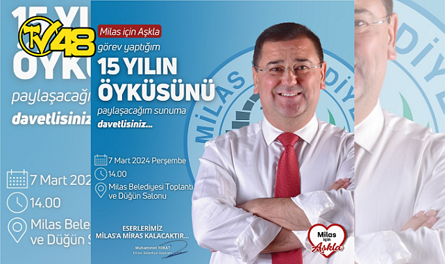 BAŞKAN TOKAT, MİLAS İÇİN AŞKLA GEÇEN 15 YILIN ÖYKÜSÜNÜ ANLATACAK