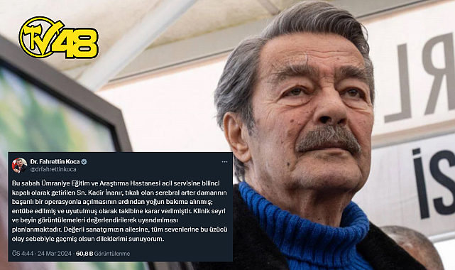 SAĞLIK BAKANI KOCA'DAN KADİR İNANIR'IN DURUMUYLA İLGİLİ AÇIKLAMA GELDİ