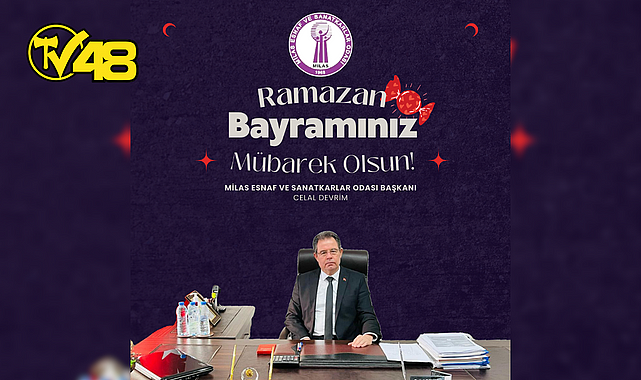 MİLAS ESNAF VE SANATKARLAR ODASI BAŞKANI CELAL DEVRİM'DEN BAYRAM MESAJI