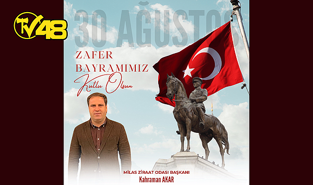 MİLAS ZİRAAT ODASI BAŞKANI KAHRAMAN AKAR'DAN 30 AĞUSTOS ZAFER BAYRAMI KUTLAMASI
