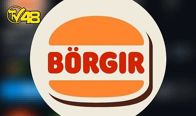 BURGER KİNG, TÜRKİYE'DE İSMİNİ "BÖRGIR" OLARAK DEĞİŞTİRDİ