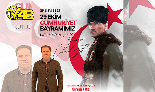 MİLAS ZİRAAT ODASI BAŞKANI KAHRAMAN AKAR'DAN 29 EKİM CUMHURİYET BAYRAMI MESAJI