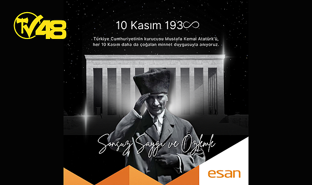 ESAN 10 KASIM ATATÜRK'Ü ANMA GÜNÜ DOLAYISIYLA MESAJ YAYINLADI