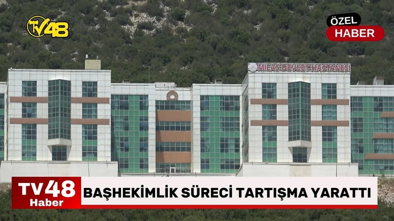 Milas Devlet Hastanesi’nde başhekimlik süreci tartışma yarattı